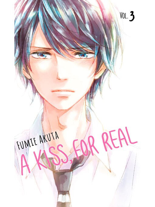 Title details for A Kiss, For Real, Volume 3 by Fumie Akuta - Available